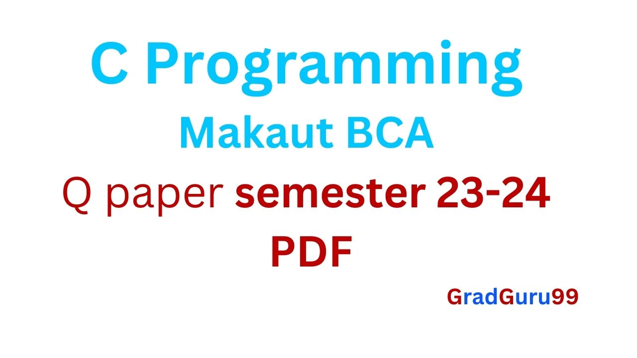 You are currently viewing Programming for Problem Solving through C – semester paper 2023-2024 for MAKAUT BCA  [PDF download]